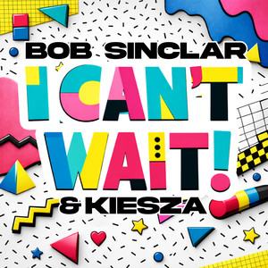 Bob Sinclar&Kiesza - I Can't Wait