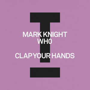 Mark Knight&Wh0 - Clap Your Hands (Extended Mix)