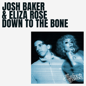 Josh Baker&Eliza Rose - Down To The Bone