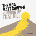 Themba&Matt Sawyer - Running Up That Hill