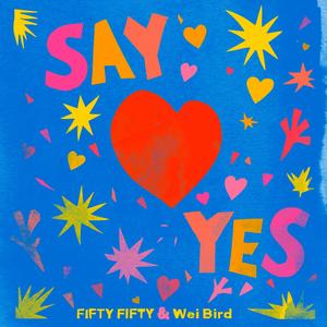 FIFTY FIFTY&韦礼安 - Say Yes! (Chinese Ver.)